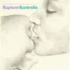 Rapture Kontrolle album lyrics, reviews, download