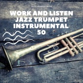 Work and Listen Jazz, Trumpet Instrumental 50 artwork