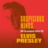 Suspicious Minds: 60 Greatest Hits of Elvis Presley artwork
