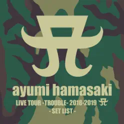 ayumi hamasaki LIVE TOUR -TROUBLE- 2018-2019 A SET LIST - Ayumi Hamasaki