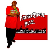 Father Goose Music - Live Your Life