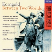 Korngold: Between Two Worlds, Symphonic Serenade, Theme & Variations artwork