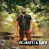 Dejartela Caer - Single album lyrics, reviews, download