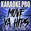 Karaoke Pro - Move Ya Hips (Originally Performed by Asap Ferg, Nicki Minaj and MadeinTYO)