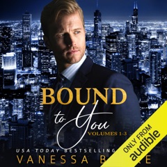 Bound to You: The Complete Novel: Books 1-3 (Unabridged)