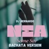 Dj Bernardo - Nea Some Say