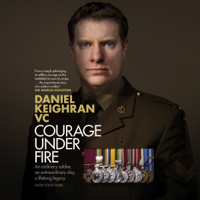 Daniel Keighran VC - Courage Under Fire artwork