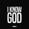 I Know God - Dee-1 lyrics