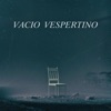 VACÍO VESPERTINO - Single