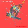 Stream & download Subconscious