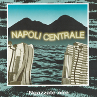 Napoli Centrale - 'Ngazzate nire (Remastered) artwork