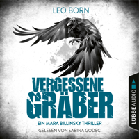 Leo Born - Vergessene Gräber - Ein Mara-Billinsky-Thriller - Ein Fall für Mara Billinsky 5 (Gekürzt) artwork