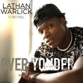 Over Yonder (feat. Matt Stell) by Lathan Warlick song reviws