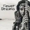 Fever Dreams (feat. Jessita Reyes) album lyrics, reviews, download