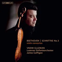 Beethoven & Schnittke: Violin Concertos by Vadim Gluzman, Luzerner Sinfonieorchester & James Gaffigan album reviews, ratings, credits