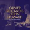 Tonight I Need (feat. John Howard) - Single album lyrics, reviews, download
