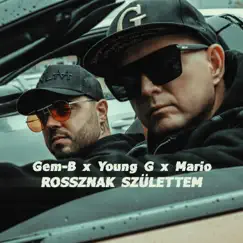 Rossznak születtem (feat. Young G & Mario) - Single by Gem-B album reviews, ratings, credits