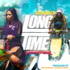 Long Time (feat. Yummy Pearl) - Single album lyrics, reviews, download