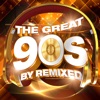 The Great 90s by Remixed