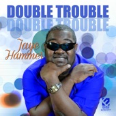 Jaye Hammer - Trouble Trouble