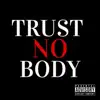 Trust No Body (feat. Nardy G & Maria Monique) - Single album lyrics, reviews, download