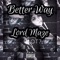 Better Way (feat. OT7) - Lordmaze lyrics