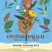 Everything Comes Next - Naomi Shihab Nye