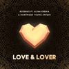 Love & Lover (feat. Alina Eremia & Dominique Young Unique) - Single