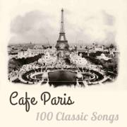 Cafe Paris: 100 Classic Songs - Various Artists