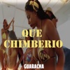 Que Chimberio - Guaracha - Single