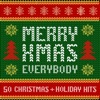 Merry Xmas Everybody: 50 Christmas and Holiday Hits artwork