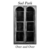 Sad Park - Over and Over