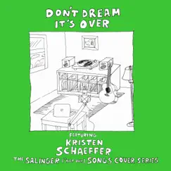 Don't Dream It's Over (feat. Kristen Schaeffer) - Single by The Salinger *Not Our Songs Cover Series album reviews, ratings, credits