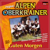 Guten Morgen - Original Alpen Oberkrainer