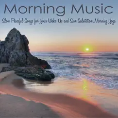 Morning Music – Slow Peaceful Songs for Your Wake Up and Sun Salutation Morning Yoga by Meditation Relax Club album reviews, ratings, credits