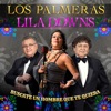Los Palmeras - Búscate un Hombre Que Te Quiera (feat. Lila Downs)