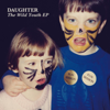The Wild Youth EP - Daughter