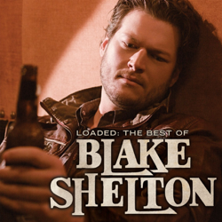Loaded: The Best of Blake Shelton - Blake Shelton Cover Art