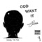 God Want It - Steady Tek-Nick lyrics