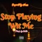 Stop Playing Wit Me - SuperFly Mixx lyrics