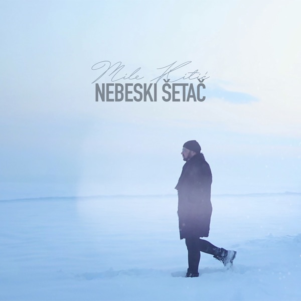 Mile Kitic - Nebeski Šetač