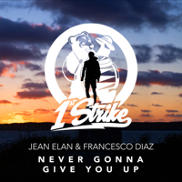 Jean Elan & Francesco Diaz - Never Gonna Give You Up artwork