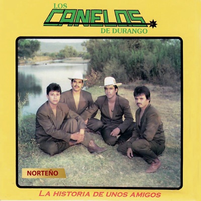 La Historia de Unos Amigos - Los Canelos de Durango