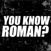 YOU KNOW ROMAN? artwork