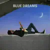Blue Dreams - EP album lyrics, reviews, download
