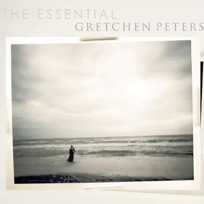 The Essential - Gretchen Peters The Essential - Gretchen Peters