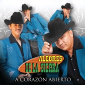 Alegres De La Sierra - Llora Mi Corazon