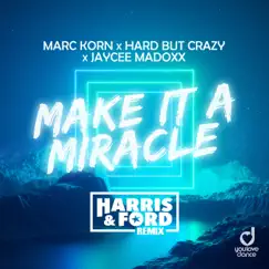 Make It a Miracle (Harris & Ford Remix) - Single by Marc Korn, Hard But Crazy & Jaycee Madoxx album reviews, ratings, credits