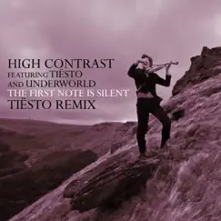 The First Note Is Silent (feat. Tiësto & Underworld) [Tiësto Remix] - Single by High Contrast album reviews, ratings, credits
