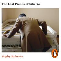 Sophy Roberts - The Lost Pianos of Siberia artwork